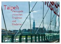 Taipeh, Metropole zwischen Tradition und Moderne. (Wandkalender 2025 DIN A2 quer), CALVENDO Monatskalender