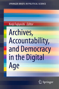 Archives, Accountability, and Democracy in the Digital Age