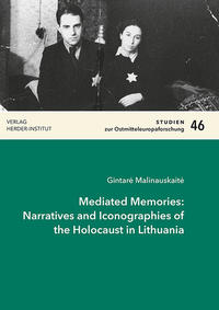 Mediated Memories: Narratives and Iconographies of the Holocaust in Lithuania