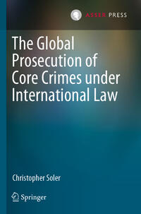 The Global Prosecution of Core Crimes under International Law