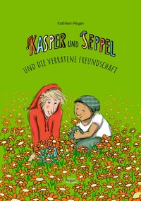 Kasper und Seppel - Abenteuergeschichten / Kasper und Seppel und die verratene Freundschaft