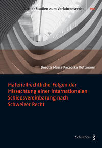 Materiellrechtliche Folgen der Missachtung einer internationalen Schiedsvereinbarung nach Schweizer Recht