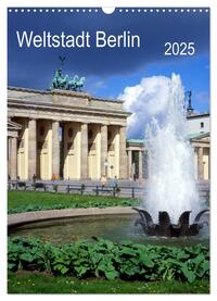 Weltstadt Berlin (Wandkalender 2025 DIN A3 hoch), CALVENDO Monatskalender