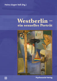 Westberlin – ein sexuelles Porträt