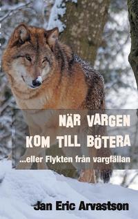 NÄR VARGEN KOM TILL BÖTERA