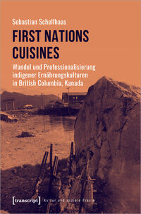 First Nations Cuisines – Wandel und Professionalisierung indigener Ernährungskulturen in British Columbia, Kanada