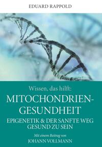 Wissen, das hilft: MITOCHONDRIEN - GESUNDHEIT