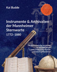 Instrumente & Archivalien der Mannheimer Sternwarte 1772–1880