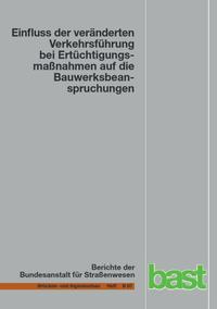 Einfluss der veränderten Verkehrsführung bei Ertüchtigungsmaßnahmen auf die Bauwerksbeanspruchung