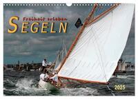 Segeln, Freiheit erleben (Wandkalender 2025 DIN A3 quer), CALVENDO Monatskalender