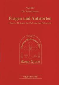 Fragen und Antworten. A.M.O.R.C. - Die Rosenkreuzer