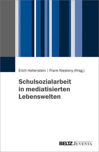 Schulsozialarbeit in mediatisierten Lebenswelten