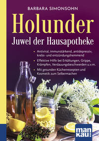 Holunder – Juwel der Hausapotheke. Kompakt-Ratgeber