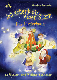 Ich schenk dir einen Stern - 25 Winter- und Weihnachtslieder