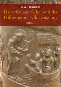 Das offenbare Geheimnis der Hildesheimer Christussäule