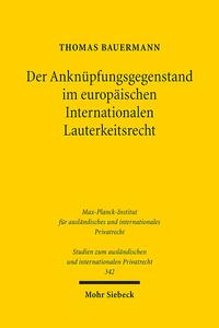 Der Anknüpfungsgegenstand im europäischen Internationalen Lauterkeitsrecht