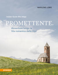 Promettente. Avventure lungo la Via romanica delle Alpi