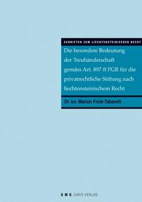 Die besondere Bedeutung der Treuhänderschaft gemäss Art. 897 ff PGR für die privatrechtliche Stiftung nach liechtensteinischem Recht