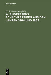 A. Anderssens Schachpartieen aus den Jahren 1864 und 1865