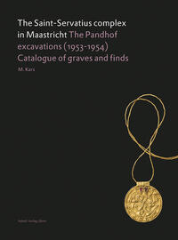 The Saint-Servatius complex in Maastricht: The Pandhof excavations (1953-1954)