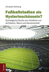 Fußballstadien als Hysterieschüsseln?