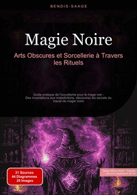 Magie Noire: Arts Obscures et Sorcellerie à Travers les Rituels