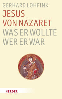 Jesus von Nazaret - Was er wollte, wer er war