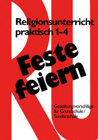 Feste feiern mit Religionsunterricht praktisch 1-4