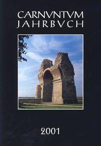 Carnuntum-Jahrbuch. Zeitschrift für Archäologie und Kulturgeschichte des Donauraumes / Carnuntum-Jahrbuch. Zeitschrift für Archäologie und Kulturgeschichte des Donauraumes 2001