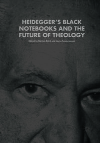 Heidegger’s Black Notebooks and the Future of Theology