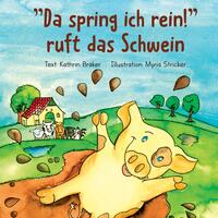 "Da spring ich rein!" ruft das Schwein