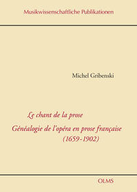 Le chant de la prose. Généalogie de l'opéra en prose francaise (1659-1902)