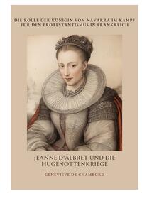 Jeanne d'Albret und die Hugenottenkriege