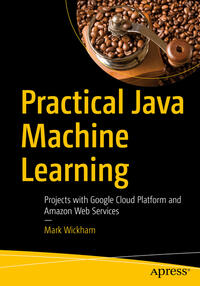 Practical Java Machine Learning