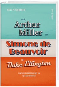 Von Arthur Miller via Simone de Beauvoir zu Duke Ellington