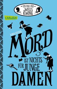 Ein Fall für Wells & Wong 1: Mord ist nichts für junge Damen