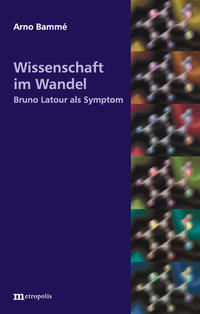 Wissenschaft im Wandel. Bruno Latour als Symptom