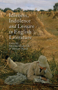 Idleness, Indolence and Leisure in English Literature