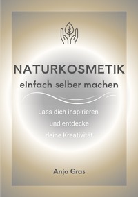 Naturkosmetik einfach selber machen