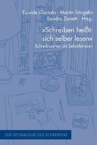 "Schreiben heißt: sich selber lesen"