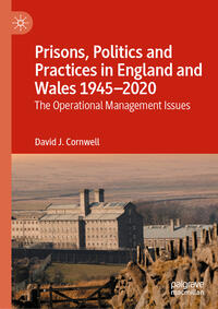 Prisons, Politics and Practices in England and Wales 1945–2020