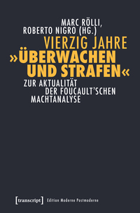 Vierzig Jahre »Überwachen und Strafen«