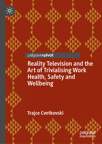 Reality Television and the Art of Trivialising Work Health, Safety and Wellbeing