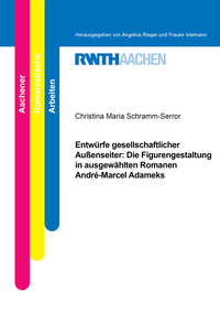 Entwürfe gesellschaftlicher Außenseiter: Die Figurengestaltung in ausgewählten Romanen André-Marcel Adameks