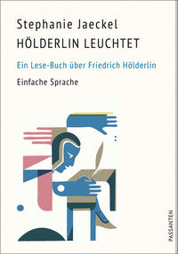 Hölderlin leuchtet. Ein Lese-Buch über Friedrich Hölderlin