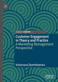 Customer Engagement in Theory and Practice