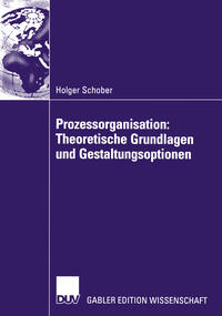 Prozessorganisation: Theoretische Grundlagen und Gestaltungsoptionen