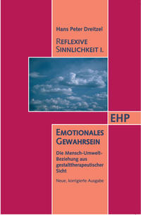 Reflexive Sinnlichkeit I: Emotionales Gewahrsein