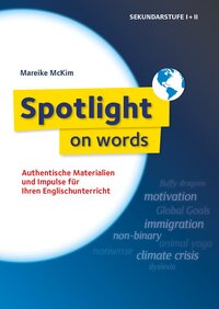 Spotlight on words - Authentische Materialien und Impulse Ihren Englischunterricht