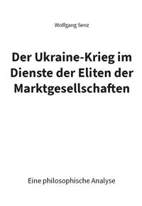 Der Ukraine-Krieg im Dienste der Eliten der Marktgesellschaften